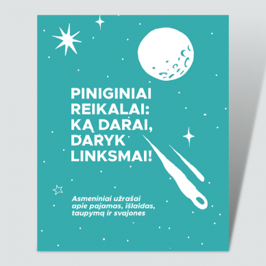 Edukacinė knygelė-užrašinė „Piniginiai reikalai: ką darai, daryk linksmai!“ Edukacinė knygelė-užrašinė „Piniginiai reikalai: ką darai, daryk linksmai!“